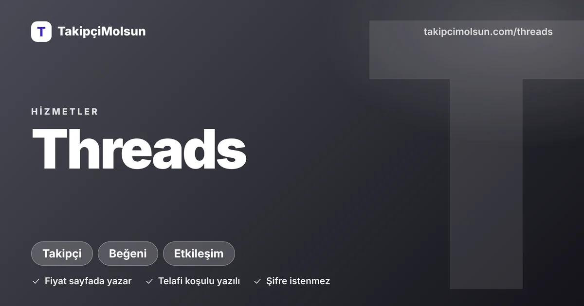 Threads hizmetleri: fiyat, süre ve telafi koşulu sayfada yazar, şifre istenmez