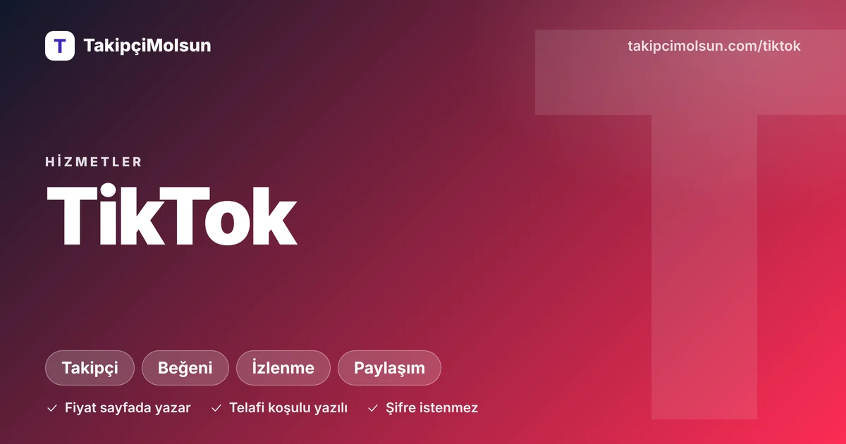 TikTok hizmetleri: fiyat, süre ve telafi koşulu sayfada yazar, şifre istenmez