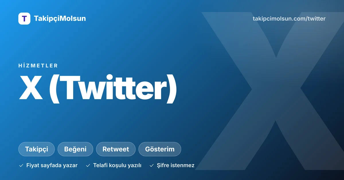 X (Twitter) hizmetleri: fiyat, süre ve telafi koşulu sayfada yazar, şifre istenmez